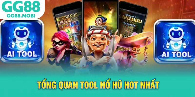 Tổng quan tool nổ hũ hot nhất